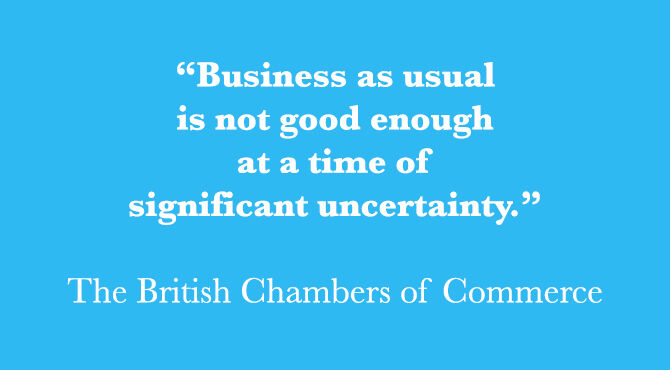 British Chambers of Commerce - Business as usual is not good enough