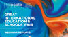 Great International Education & Schools' Fair webinar replays