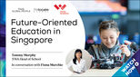 Future-orientated-education-in-Singapore-webinar-670x370