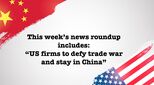 Chinese and US flag illustrates the Sept 2018 weekly Relocate news roundup which includes an article about the US/China trade war and expats who vow to keep their firms in China.
